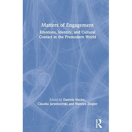 Matters of Engagement: Emotions, Identity, and Cultural Contact in the Premodern World