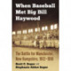 When Baseball Met Big Bill Haywood: The Battle for Manchester, New Hampshire, 1912-1916