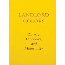 Landlord Colors: On Art, Economy, and Materiality
