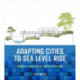 Adapting Cities to Sea Level Rise: Green and Gray Strategies