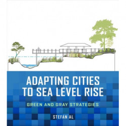 Adapting Cities to Sea Level Rise: Green and Gray Strategies