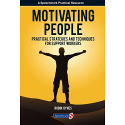 Motivating People: Practical Strategies and Techniques for Support Workers