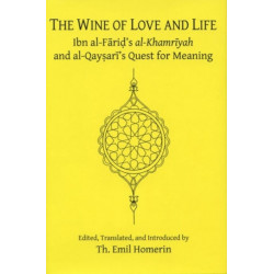 The Wine of Love and Life: Ibn al-Farid's al-Khamriyah and al-Qaysari's Quest for Meaning
