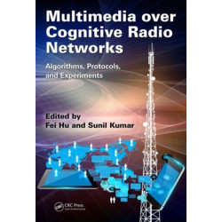 Multimedia over Cognitive Radio Networks: Algorithms, Protocols, and Experiments
