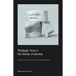 Strategic Acts in the Study of Identity: Towards a Dynamic Theory of People and Place