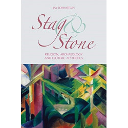 Stag and Stone: Religion, Archaeology and Esoteric Aesthetics