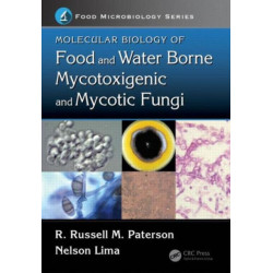 Molecular Biology of Food and Water Borne Mycotoxigenic and Mycotic Fungi