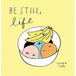 Be Still, Life
