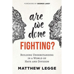 Are We Done Fighting?: Building Understanding in a World of Hate and Division