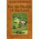 For the Health of the Land: Previously Unpublished Essays And Other Writings