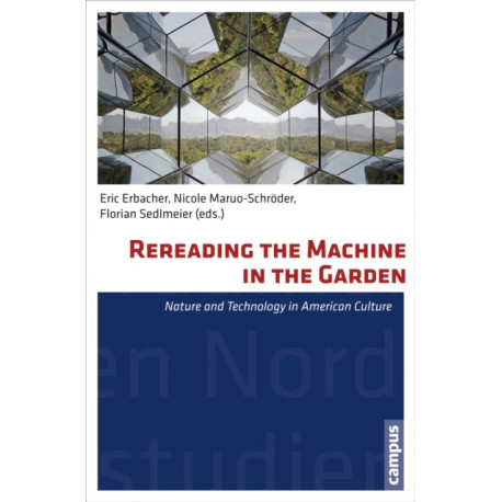 Rereading the Machine in the Garden: Nature and Technology in American Culture