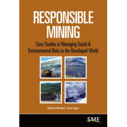 Responsible Mining: Case Studies in Managing Social & Environmental Risks in the Developed World