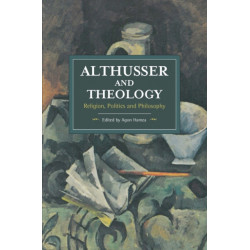 Althusser And Theology: Religion, Politics and Philosophy