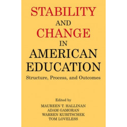 Stability and Change in American Education: Structure, Process and Outcomes