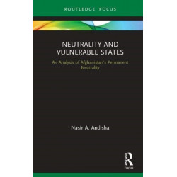 Neutrality and Vulnerable States: An Analysis of Afghanistan’s Permanent Neutrality