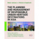 The Planning and Management of Responsible Urban Heritage Destinations in Asia: Dealing with Asian Urbanisation and Tourism Forces