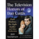 The Television Horrors of Dan Curtis: Dark Shadows, The Night Stalker and Other Productions, 2d ed.