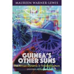 Guinea's Other Suns: The African Dynamic in Trinidad Culture
