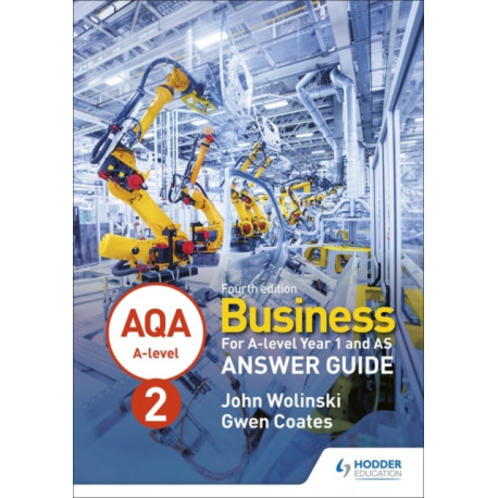 AQA A-level Business Year 2 Fourth Edition Answer Guide (Wolinski and Coates)