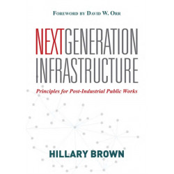 Next Generation Infrastructure: Principles for Post-Industrial Public Works