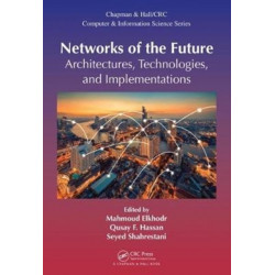 Networks of the Future: Architectures, Technologies, and Implementations