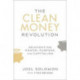 The Clean Money Revolution: Reinventing Power, Purpose, and Capitalism