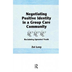 Negotiating Positive Identity in a Group Care Community: Reclaiming Uprooted Youth
