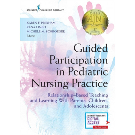 Guided Participation in Pediatric Nursing Practice: Relationship-Based Teaching and Learning With Parents, Children, and Adolescents