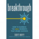 Breakthrough: How to Harness the Aha! Moments That Spark Success