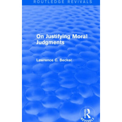 On Justifying Moral Judgements (Routledge Revivals)