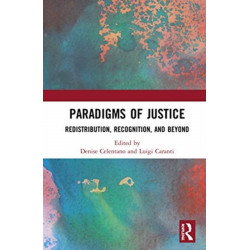 Paradigms of Justice: Redistribution, Recognition, and Beyond