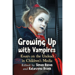 Growing Up with Vampires: Essays on the Undead in Children's Media