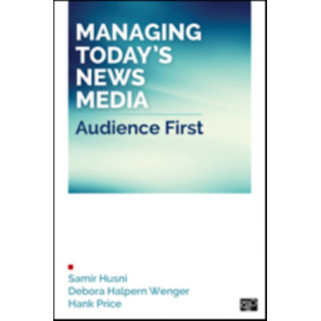 Managing Today’s News Media: Audience First