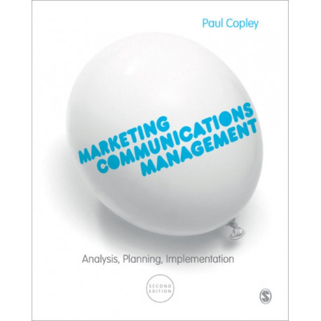 Marketing Communications Management: Analysis, Planning, Implementation