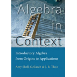 Algebra in Context: Introductory Algebra from Origins to Applications