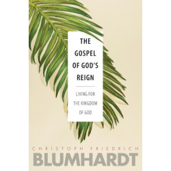 The Gospel of God’s Reign: Living for the Kingdom of God
