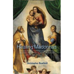 Healing Madonnas: With the sequence of Madonna images for healing and meditation by Rudolf Steiner and Felix Peipers