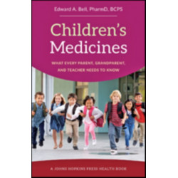 Children's Medicines: What Every Parent, Grandparent, and Teacher Needs to Know