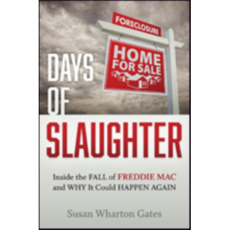 Days of Slaughter: Inside the Fall of Freddie Mac and Why It Could Happen Again
