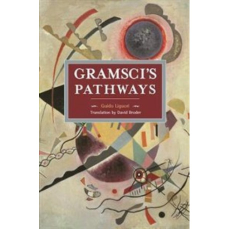 Gramsci's Pathways: Historical Materialism Volume 102