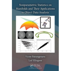 Nonparametric Statistics on Manifolds and Their Applications to Object Data Analysis