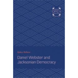 Daniel Webster and Jacksonian Democracy