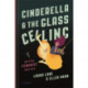 Cinderella and the Glass Ceiling: And Other Feminist Fairy Tales