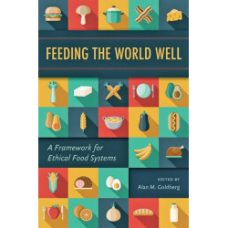 Feeding the World Well: A Framework for Ethical Food Systems
