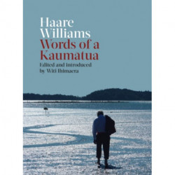Haare Williams: Words of a Kaumatua