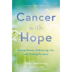 Cancer with Hope: Facing Illness, Embracing Life, and Finding Purpose
