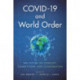COVID-19 and World Order: The Future of Conflict, Competition, and Cooperation