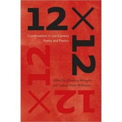 12 x 12: Conversations in 21st-century Poetry and Poetics