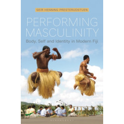 Performing Masculinity: Body, Self and Identity in Modern Fiji