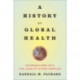 A History of Global Health: Interventions into the Lives of Other Peoples